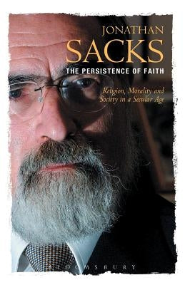 The Persistence of Faith: Religion, Morality and Society in a Secular Age by Sacks, Jonathan