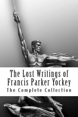 The Lost Writings of Francis Parker Yockey by Books, Invictus