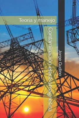 Contaminación electromagnética: Teoría y manejo by Gudino, Jorge