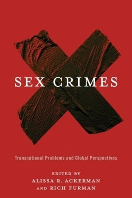 Sex Crimes: Transnational Problems and Global Perspectives by Ackerman, Alissa