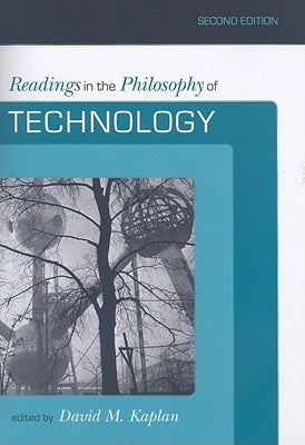 Readings in the Philosophy of Technology, Second Edition by Kaplan, David M.