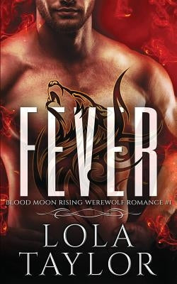 Fever: a Blood Moon Rising Werewolf Romance by Taylor, Lola