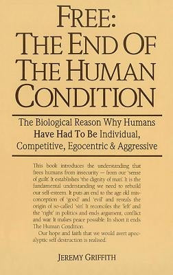 Free: The End of the Human Condition by Griffith, Jeremy