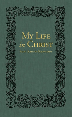 My Life in Christ: The Spiritual Journals of St John of Kronstadt by Sergiev, Ivan Ilyich