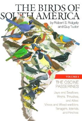 The Oscine Passerines: Jays and Swallows, Wrens, Thrushes, and Allies, Vireos and Wood-Warblers, Tanagers, Icterids, and Finches by Ridgely, Robert S.