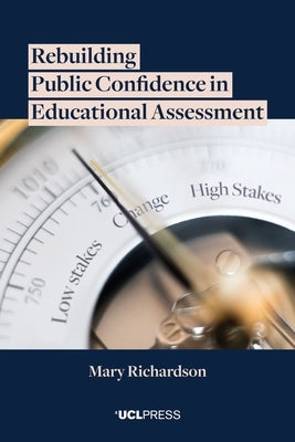 Rebuilding Public Confidence in Educational Assessment by Richardson, Mary