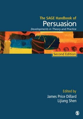 Sage Handbook of Persuasion: Developments in Theory and Practice by Dillard, James Price