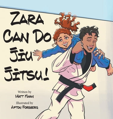 Zara Can Do Jiu Jitsu! by Kwan, Matt