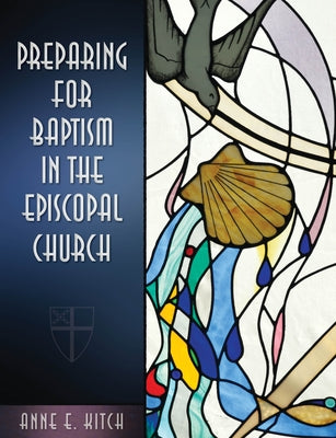 Preparing for Baptism in the Episcopal Church by Kitch, Anne E.