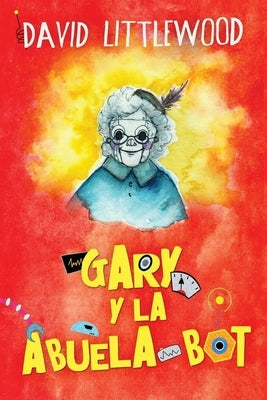 Gary y la abuela-bot by Littlewood, David