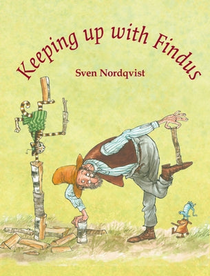 Keeping Up with Findus by Nordqvist, Sven