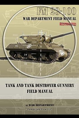 Tank and Tank Destroyer Gunnery Field Manual: FM 23-100 by War Department