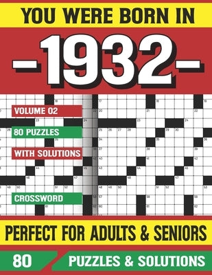 You Were Born In 1932: Crossword Puzzles For Adults: Crossword Puzzle Book for Adults Seniors and all Puzzle Book Fans by Pzle, G. E. Hennrriettaa