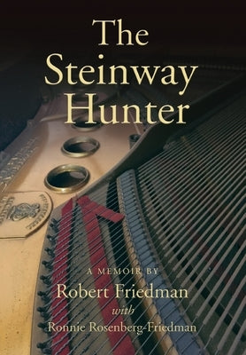 The Steinway Hunter: A Memoir by Friedman, Robert