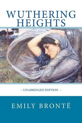 WUTHERING HEIGHTS by Emily Brontë by Editions, Atlantic