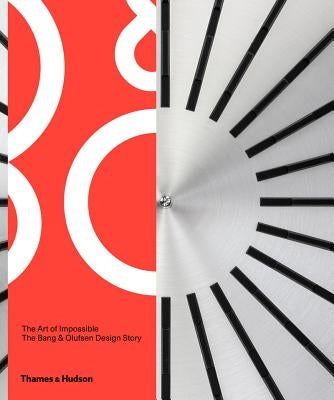 The Art of Impossible: The Bang & Olufsen Design Story by Wiper, Alastair Philip