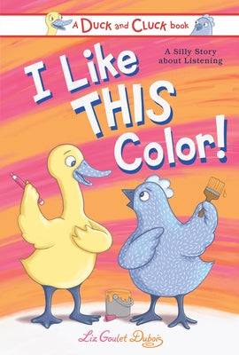 I Like This Color!: A Silly Story about Listening by Goulet DuBois, Liz
