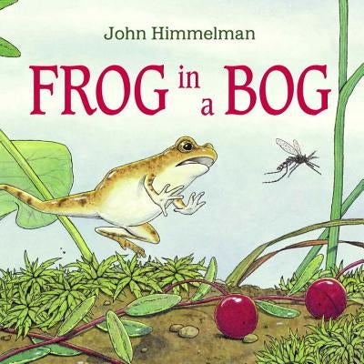 Frog in a Bog by Himmelman, John