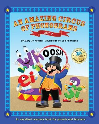 An Amazing Circus of Phonograms-Act 2: An excellent resource book for teachers and parents by Nyssen, Mary Jo