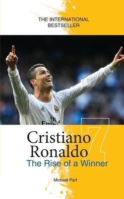 Cristiano Ronaldo: The Rise of a Winner by Part, Michael