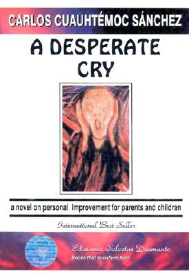 A Desperate Cry by Sanchez, Carlos Cuauhtemoc