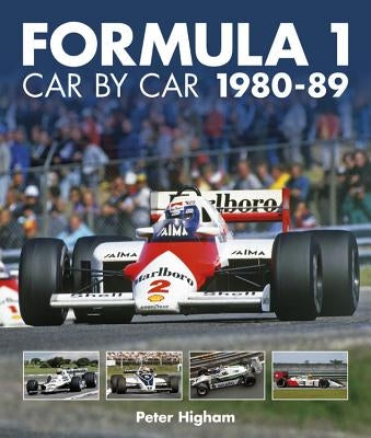 Formula 1: Car by Car 1980-89 by Higham, Peter