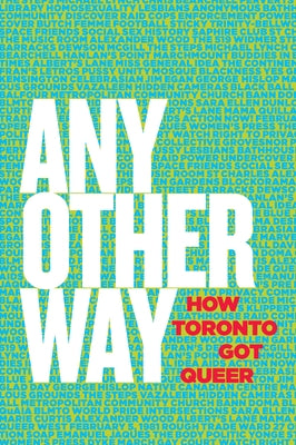 Any Other Way: How Toronto Got Queer by Chambers, Stephanie