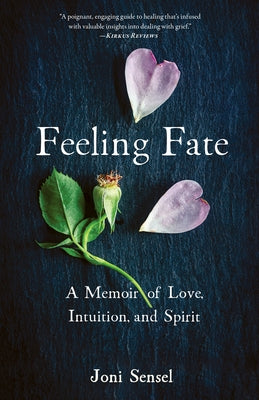 Feeling Fate: A Memoir of Love, Intuition, and Spirit by Sensel, Joni