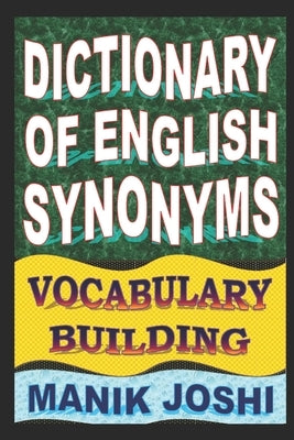 Dictionary of English Synonyms: Vocabulary Building by Joshi, Manik