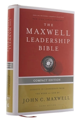 Nkjv, Maxwell Leadership Bible, Third Edition, Compact, Hardcover, Comfort Print: Holy Bible, New King James Version by Maxwell, John C.