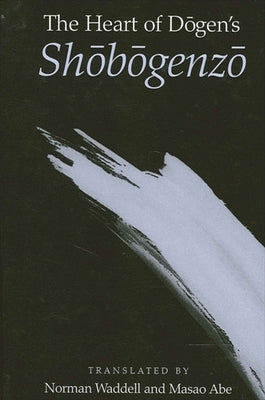 The Heart of Dogen's Shobogenzo by Waddell, Norman