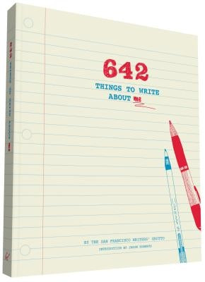 642 Things to Write about Me by The San Francisco Writers' Grotto