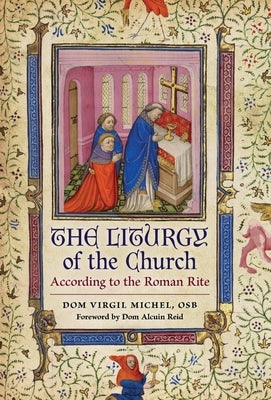 The Liturgy of the Church: According to the Roman Rite by Michel, Virgil