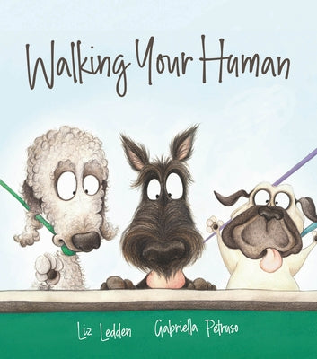 Walking Your Human by Ledden, Liz