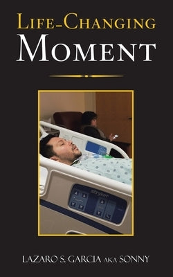 Life-Changing Moment by Garcia, Lazaro S.