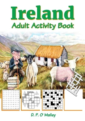 Ireland Adult Activity book: Ireland Inspired Puzzles, Word Games, Riddles and More by Malley, David O.