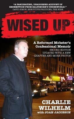 Wised Up: A Reformed Mobster's Confessional Memoir - Second Edition Updated With a New Chapter and More Photos by Jacobson, Joan