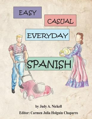 Easy, Casual Everyday Spanish by Nickell, Judy a.