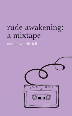 rude awakening: a mixtape by Windle Fell, Natalie