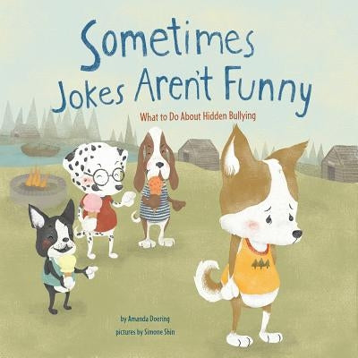 Sometimes Jokes Aren't Funny: What to Do about Hidden Bullying by Shin, Simone