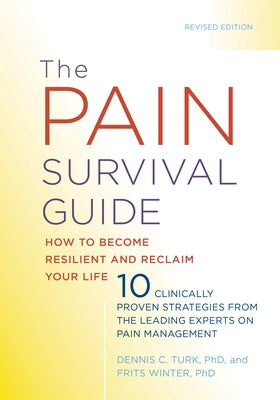 The Pain Survival Guide: How to Become Resilient and Reclaim Your Life by Turk, Dennis C.