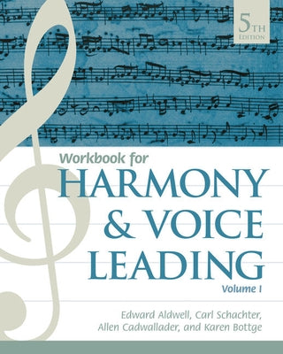 Student Workbook, Volume I for Aldwell/Schachter/Cadwallader's Harmony and Voice Leading, 5th by Aldwell, Edward