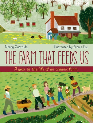 The Farm That Feeds Us: A Year in the Life of an Organic Farm by Castaldo, Nancy
