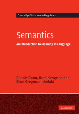 Semantics: An Introduction to Meaning in Language by Cann, Ronnie