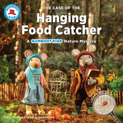 The Case of the Hanging Food Catcher: A Gumboot Kids Nature Mystery by Hogan, Eric