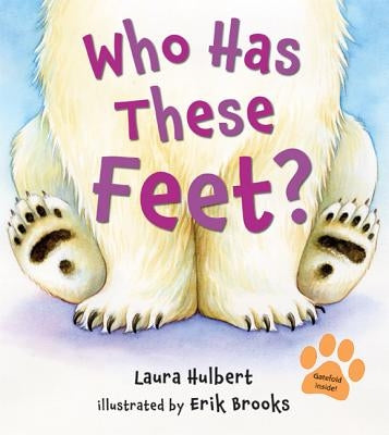 Who Has These Feet? by Hulbert, Laura