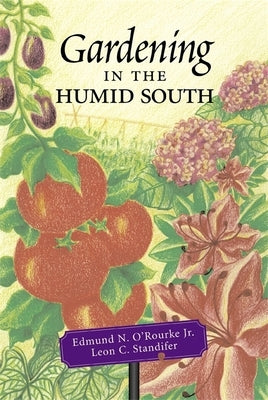 Gardening in the Humid South by O'Rourke, Edmund N.