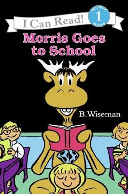 Morris Goes to School by Wiseman, B.