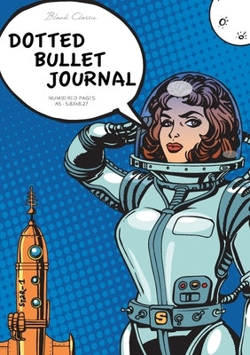 Dotted Bullet Journal: Medium A5 - 5.83X8.27 (Pop Art Spacesuit) by Blank Classic