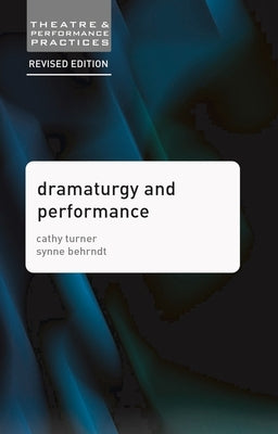 Dramaturgy and Performance by Turner, Cathy
